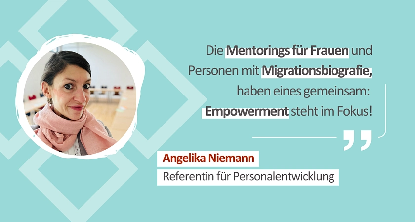 Zitat von Personalentwicklerin Angelika Niemann vom Senator für Finanzen: Die Mentorings für Frauen und Personen mit Migrationsbiografie haben eines gemeinsam: Empowerment steht im Fokus!